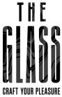 THE GLASS CRAFT YOUR PLEASURE