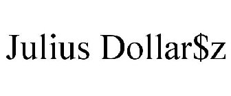 JULIUS DOLLAR$Z