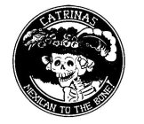 CATRINAS MEXICAN TO THE BONE!