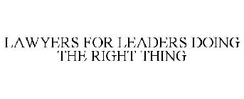 LAWYERS FOR LEADERS DOING THE RIGHT THING
