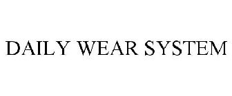 DAILY WEAR SYSTEM