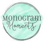 MONOGRAM MOMENTS