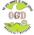 WE PUT GROOVY IN EVERY STYLE  OGD OFFICIAL GROOVY DIVISION