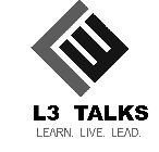 L3 L3 TALKS LEARN. LIVE. LEAD.