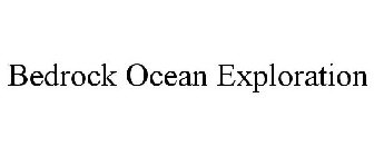 BEDROCK OCEAN EXPLORATION