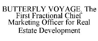 BUTTERFLY VOYAGE. THE FIRST FRACTIONAL CHIEF MARKETING OFFICER FOR REAL ESTATE DEVELOPMENT