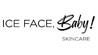 ICE FACE, BABY! SKINCARE