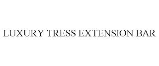 LUXURY TRESS EXTENSION BAR