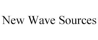 NEW WAVE SOURCES