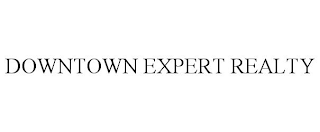DOWNTOWN EXPERT REALTY