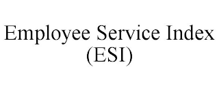 EMPLOYEE SERVICE INDEX (ESI)