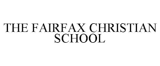 THE FAIRFAX CHRISTIAN SCHOOL