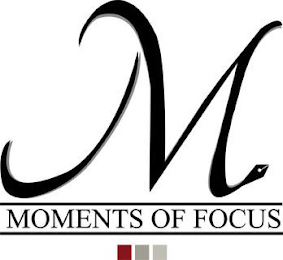 M MOMENTS OF FOCUS
