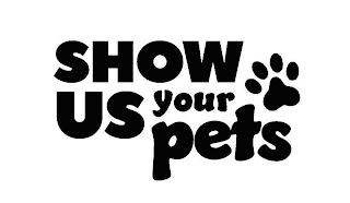SHOW US YOUR PETS