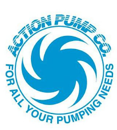 ACTION PUMP CO. FOR ALL YOUR PUMPING NEEDS