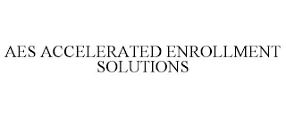 AES ACCELERATED ENROLLMENT SOLUTIONS