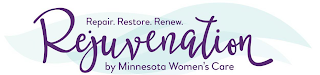 REJUVENATION REPAIR. RESTORE. RENEW. BY MINNESOTA WOMEN'S CARE