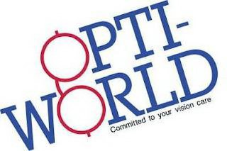 OPTI¿ WORLD COMMITED TO YOUR VISION CARE