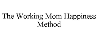 THE WORKING MOM HAPPINESS METHOD