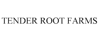 TENDER ROOT FARMS