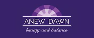 ANEW DAWN BEAUTY AND BALANCE