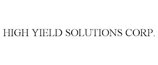 HIGH YIELD SOLUTIONS CORP.