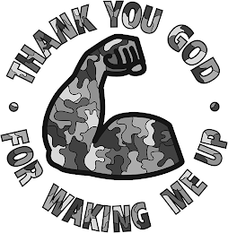THANK YOU GOD · FOR WAKING ME UP ·