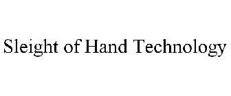 SLEIGHT OF HAND TECHNOLOGY