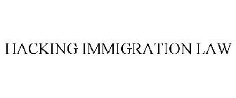 HACKING IMMIGRATION LAW