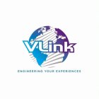 VLINK ENGINEERING YOUR EXPERIENCES