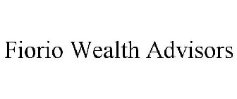 FIORIO WEALTH ADVISORS