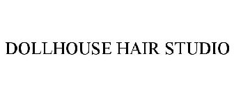 DOLLHOUSE HAIR STUDIO