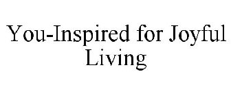 YOU-INSPIRED FOR JOYFUL LIVING