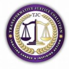 TRANSFORMATIVE JUSTICE COALITION IGNITING CHANGE & INSPIRING ACTION TJC