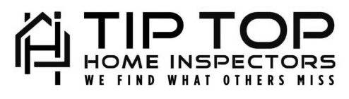TIP TOP HOME INSPECTORS WE FIND WHAT OTHERS MISS