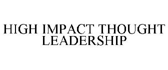 HIGH IMPACT THOUGHT LEADERSHIP
