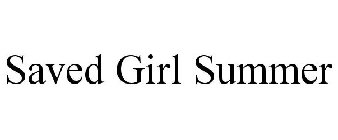 SAVED GIRL SUMMER