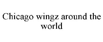 CHICAGO WINGZ AROUND THE WORLD