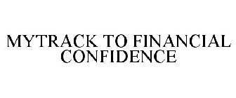 MYTRACK TO FINANCIAL CONFIDENCE