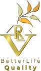 RVL BETTERLIFE QUALITY