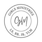 GIRLS MINISTRIES GM LS, BB, JB, YLM