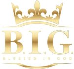 B.I.G. BLESSED IN GOD