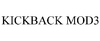 KICKBACK MOD3