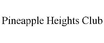 PINEAPPLE HEIGHTS CLUB