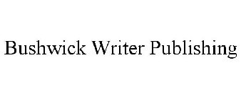 BUSHWICK WRITER PUBLISHING