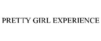 PRETTY GIRL EXPERIENCE