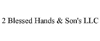 2 BLESSED HANDS & SON'S LLC