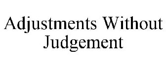 ADJUSTMENTS WITHOUT JUDGEMENT