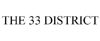 THE 33 DISTRICT