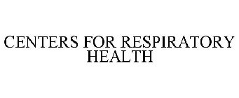CENTERS FOR RESPIRATORY HEALTH